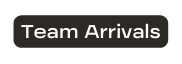 Team Arrivals