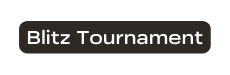 Blitz Tournament